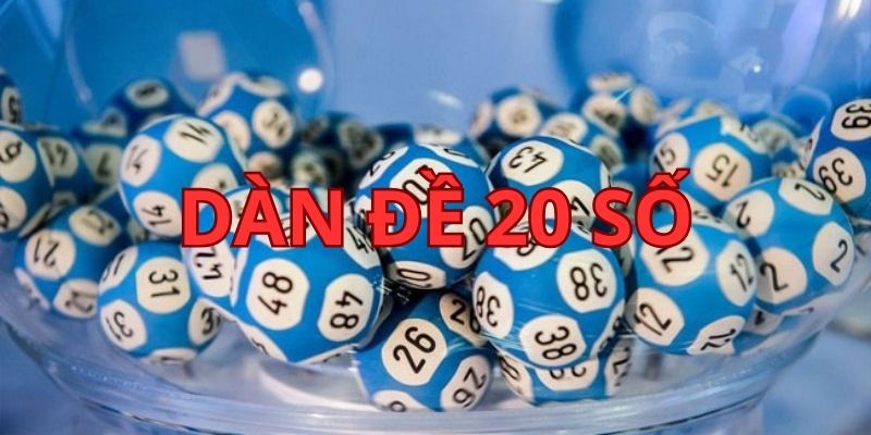 Dàn Đề 20 Số Là Gì?